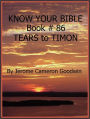 TEARS to TIMON - Book 86 - Know Your Bible