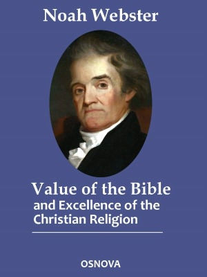 The Value of the Bible and Excellence of the Christian Religion