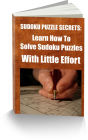 SUDOKU PUZZLE SECRETS: Learn How to Solve Sudoku Puzzles With Little Effort