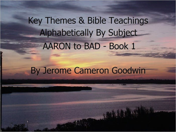 AARON to BAD - Book 1 - Key Themes By Subjects
