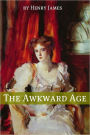 The Awkward Age (Annotated - Includes Essay and Biography)