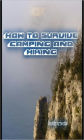 How to survive hiking and camping