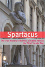 Spartacus: The True History of Rome's Greatest Hero and the Third Servile War