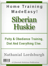 Potty And Obedience Training, Diet And Everything Else For Your Siberian Huskies