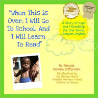 Title: When This Is Over, I Will Go To School, And I Will Learn To Read, Author: Pamela Sisman Bitterman