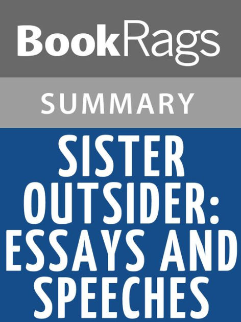 sister outsider essays and speeches Find all available study guides and summaries for sister outsider essays and speeches by audre lorde if there is a sparknotes, shmoop, or cliff notes guide, we will. sister outsider essays and speeches Find all available study guides and summaries for sister outsider essays and speeches by audre lorde if there is a sparknotes, shmoop, or cliff notes guide, we will.