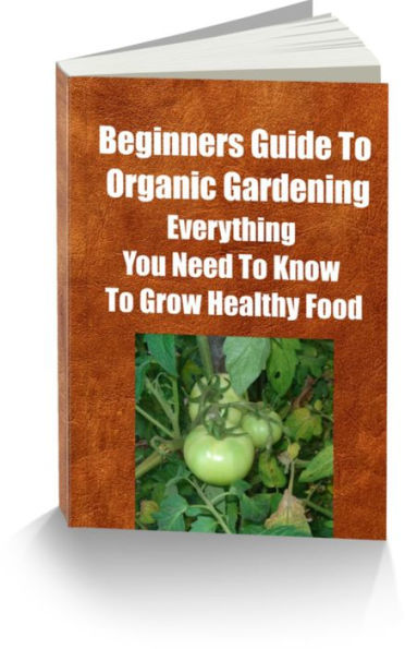 The Low Down On The Hoe Down Of The Beginners Guide to Organic Gardening