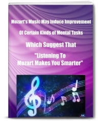 Title: Mozart's Music May Induce Improvement of Certain Kinds of Mental Tasks Which Suggest That 