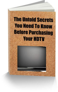 Title: The Untold Secrets You Need To Know Before Purchasing Your HDTV, Author: Edward Hall