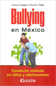 Title: Bullying en Mexico. Conducta violenta en ninos y adolescentes, Author: Paloma Cobo