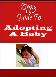 Title: Zippy Guide To Adopting A Baby, Author: Zippy Guide