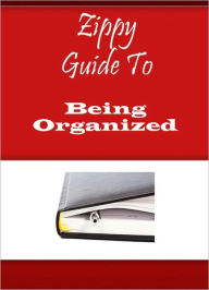 Title: Zippy Guide To Being Organized, Author: Zippy Guide