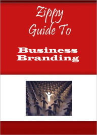 Title: Zippy Guide To Business Branding, Author: Zippy Guide