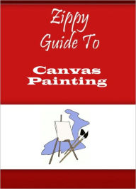 Title: Zippy Guide To Canvas Painting, Author: Zippy Guide