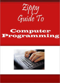 Title: Zippy Guide To Computer Programming, Author: Zippy Guide