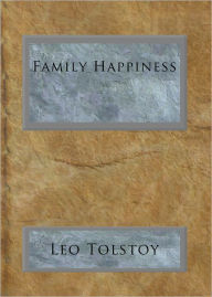 Title: Family Happiness, Author: Leo Tolstoy
