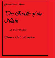 Title: The Riddle of the Night ( a Cleek Mystery) by Thomas W.Hanshew, Author: Thomas Hanshew
