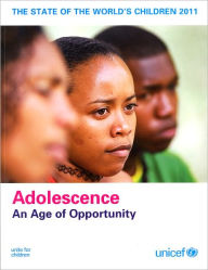 The State of the World's Children 2011: Adolescence - An Age of Opportunity