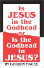Is Jesus in the Godhead or Is the Godhead in Jesus?