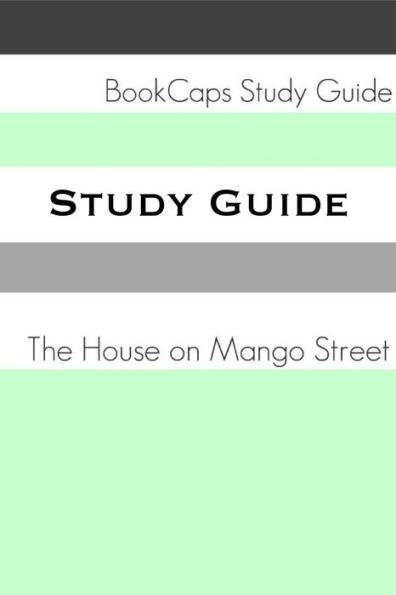 The House on Mango Street (A BookCaps Study Guide)