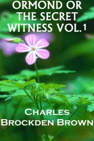 Title: ORMOND OR THE SECRET WITNESS, VOL.1, Author: CHARLES BROWN