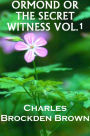 ORMOND OR THE SECRET WITNESS, VOL.1