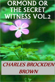 Title: ORMOND OR THE SECRET WITNESS, VOL. 2, Author: CHARLES BROWN