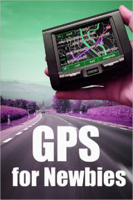 Title: GPS for Newbies, Author: Anonymous