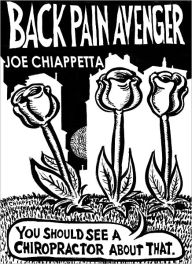 Title: The Back Pain Avenger: Heal Chronic Back Pain and Destroy it Forever, Author: Joe Chiappetta