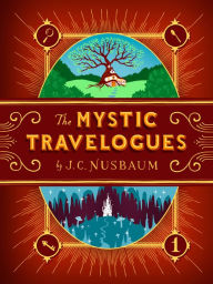 Title: The Mystic Travelogues, Author: J.C. Nusbaum