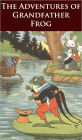 The Adventures of Grandfather Frog *ILLUSTRATED* - (Formatted & Optimized for Nook)