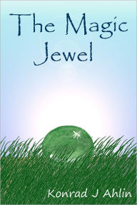 Title: The Magic Jewel, Author: Konrad Ahlin