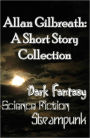 Allan Gilbreath: A Short Story Collection