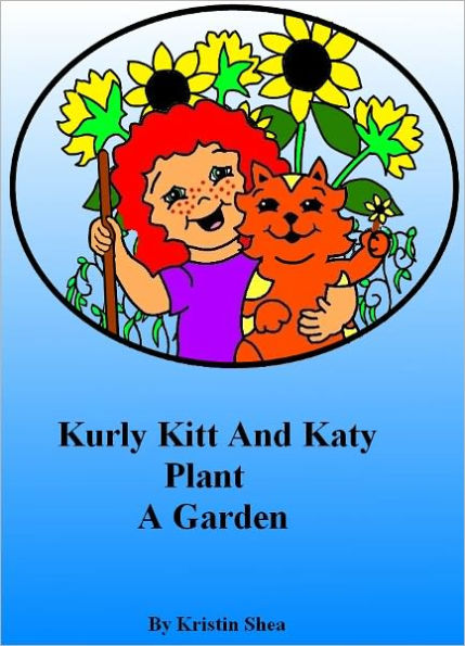 Kurly Kitt And Katy Plant A Garden