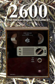 Title: 2600: The Hacker Digest - Volume 27, Author: 2600 Magazine