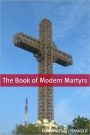 The Book of Modern Martyr: A History of Modern Christian Martyrs