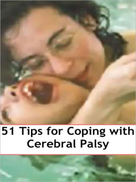 51 Tips for Coping with Cerebral Palsy