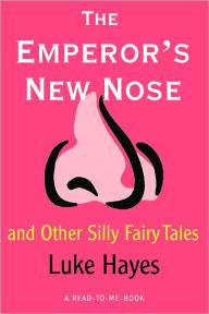 The Emperor's New Nose and Other Silly Fairy Tales