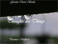 Title: Thoughts are Things by Prentice Mulford, Author: Prentice Mulford