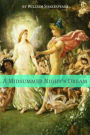 A Midsummer Night's Dream (Annotated with Biography and Critical Essay)