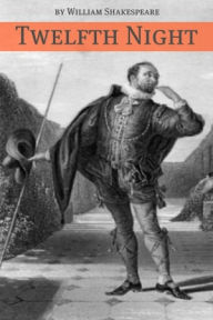 Twelfth Night (Annotated with Biography and Critical Essay)