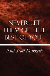 Never Let Them Get the Best of You…
