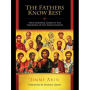 The Fathers Know Best: Your Essential Guide to the Teachings of the Early Church