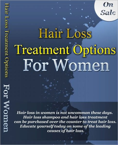Hair Loss Treatment Options For Women - Hair loss in women is not uncommon these days. Hair loss shampoo and hair loss treatment can be purchased over the counter to treat hair loss. Educate yourself today on some of the leading causes of hair loss.
