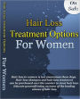 Hair Loss Treatment Options For Women - Hair loss in women is not uncommon these days. Hair loss shampoo and hair loss treatment can be purchased over the counter to treat hair loss. Educate yourself today on some of the leading causes of hair loss.