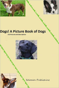 Title: Dogs! A Picture Book of Dogs, Author: Solomon Publishing
