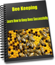 Title: Bee Keeping Learn How to Keep Bees Successfully, Author: Larry Hall