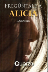 Title: Preguntale a Alicia, Author: Anonimo Anonimo