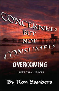 Title: Concerned; But Not Consumed, Author: Ron Sanders