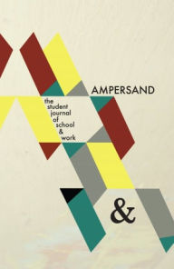 Title: Ampersand: The Student Journal of School & Work, Author: High Tech High Media Arts